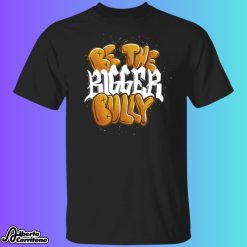The Fat Electrician Bigger Bully Shirt