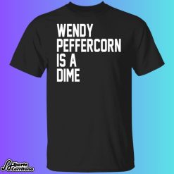 Wendy Peffercorn Is A Dime Shirt