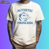 Autistic Princess Shirt