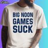 Big Noon Games Suck Shirt
