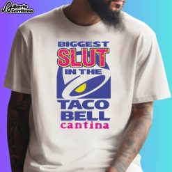 Biggest Slut In The Taco Bell Cantina Shirt