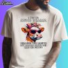 Cow I Try To Avoid Drama Because The Mouth My Mama Gave Me Has No Filter Shirt