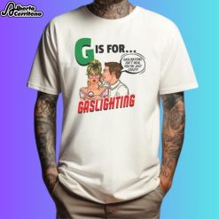 Gaslighting Shirt