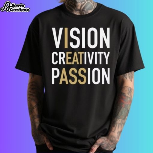 I Eat Ass Vision Creativity Passion Shirt
