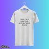 I Like Kylie Minogue And Sucking Cock Shirt