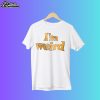 I'm Weird But I Make A Great Peanut Butter Sandwich Shirt