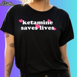Ketamine Saves Lives Shirt