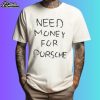 Need Money For Porsche Car Guy Old Money Vogue Shirt