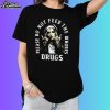 Nun Please Do Not Feed The Whores Drugs Shirt