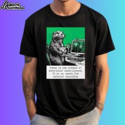 Otter Steve Is Not Afraid Of Artificial Intelligence Shirt