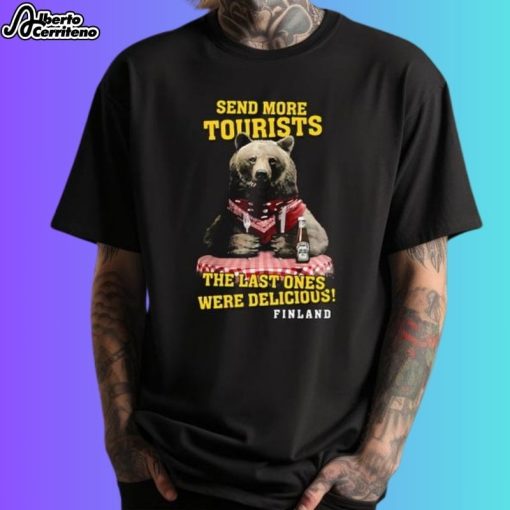 Send More Tourists The Last Ones Were Delicious Finland Shirt
