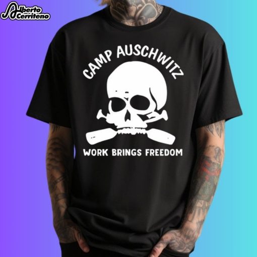 Skull Camp Auschwitz Work Brings Freedom Shirt