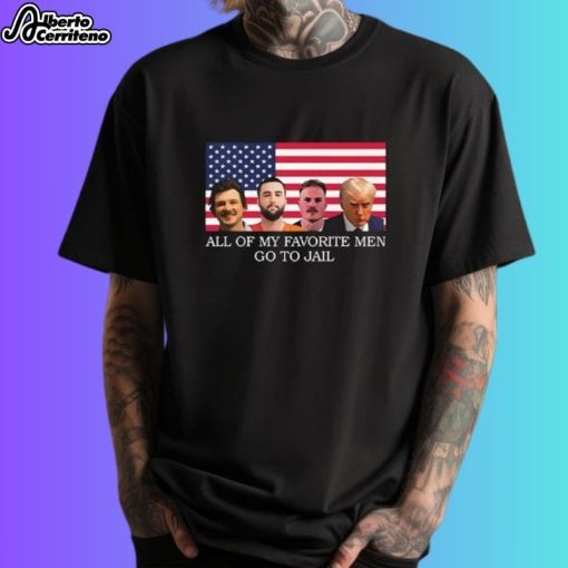 All Of My Favorite Men Go To Jail Morgan Wallen Scottie Scheffler Zach Bryan Donald Trump Shirt