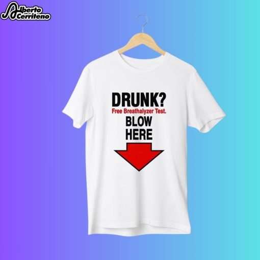 Drunk Free Breathalyzer Test Blow Here Shirt