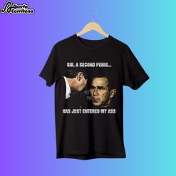 George W. Bush A Second Penis Has Just Entered My Ass Shirt