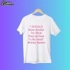 I Should Drink Alcohol For What They've Done To My Heart Shirt