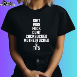 Shit Piss Fuck Cunt Cocksucker Motherfucker Tits Shirt