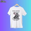 Three Coffees No Lunch Shirt
