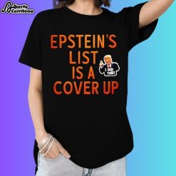 Trump Epstein List Is A Cover Up I Did That Shirt