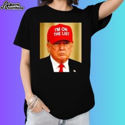 Trump I'm On The List Red Hat Shirt