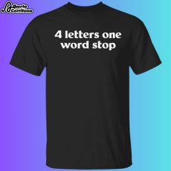 4 Letters One Word Stop Shirt