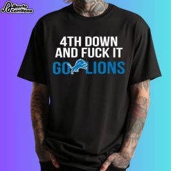 4Th Down And Fuck It Go Lions Shirt
