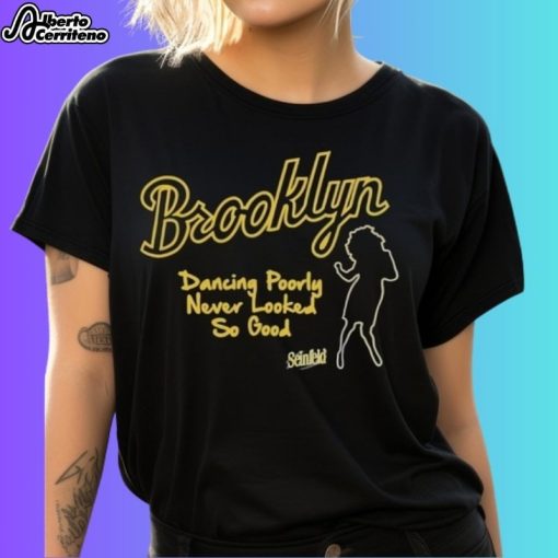 Brooklyn Dancing Poorly Never Looked So Good Shirt