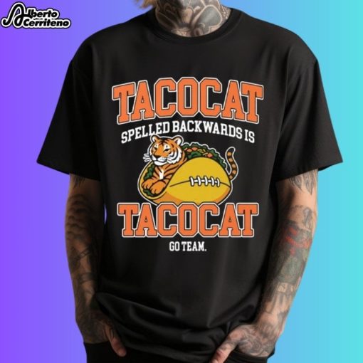 Cincinnati Bengals Tacocat Spelled Backwards Is Tacocat Go Team Shirt