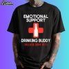 Emotional Support Drinking Buddy Please Don't Pet Shirt