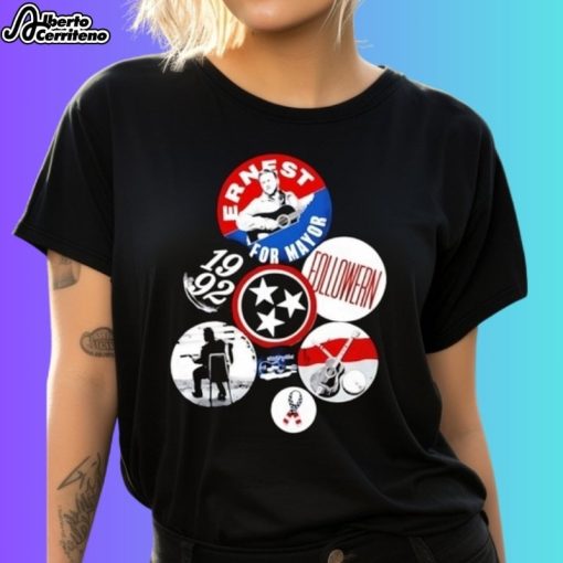 Ernest For Mayor Followern 1992 Shirt