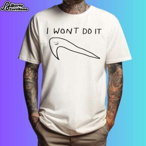 I Won't Do It Nike Shirt