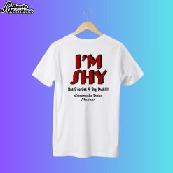 I'm Shy But I've Got A Big Dick Puerto Vallarta Mexico Shirt