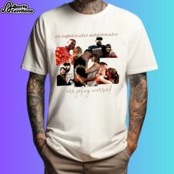 My English Teach And Gym Teacher Are Getting Married Taylor And Travis Engagement Shirt