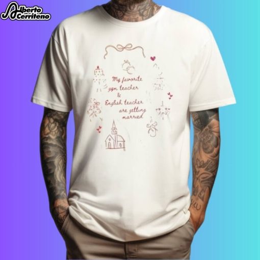 My English Teacher And Gym Teacher Are Getting Married Swift Engagement Shirt