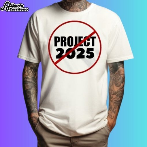 No Project 2025 Anti Trump Stop Shirt