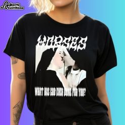 Nuns Horse What Has God Ever Done For You Shirt