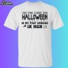Only Thing Scarier Than Halloween Is My Past Choice In Men Shirt