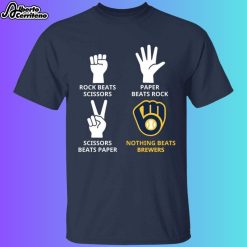 Rock Beats Scissors Paper Beats Rock Nothing Beats Milwaukee Brewers Shirt