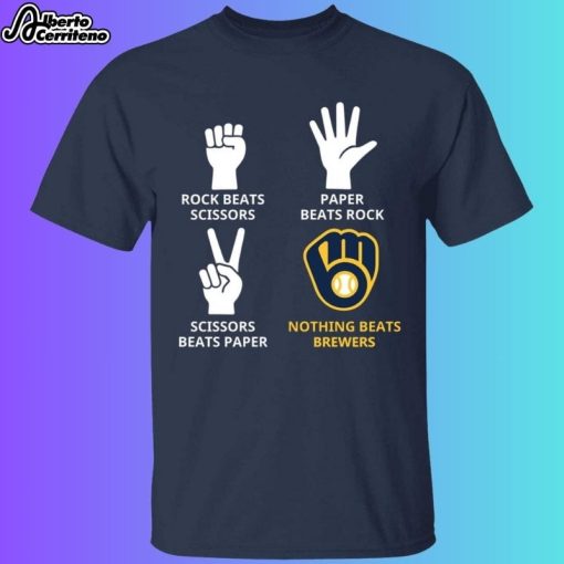 Rock Beats Scissors Paper Beats Rock Nothing Beats Milwaukee Brewers Shirt