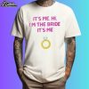 Taylor And Travis Engagement It's Me Hi I'm The Bride It's Me Shirt