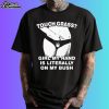 Touch Grass Girl My Hand Is Literally On My Bush Shirt