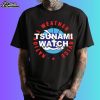 Tsunami Watch National Weather Service Shirt