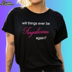 Will Things Ever Be Fergalicious Again Shirt