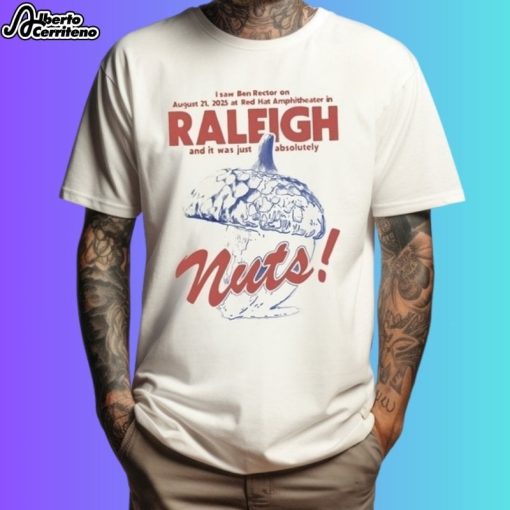 Ben Rector I Saw Ben Rector On August 21 2025 At Red Hat Amphitheater In Raleigh And It Was Just Absolutely Nuts Shirt