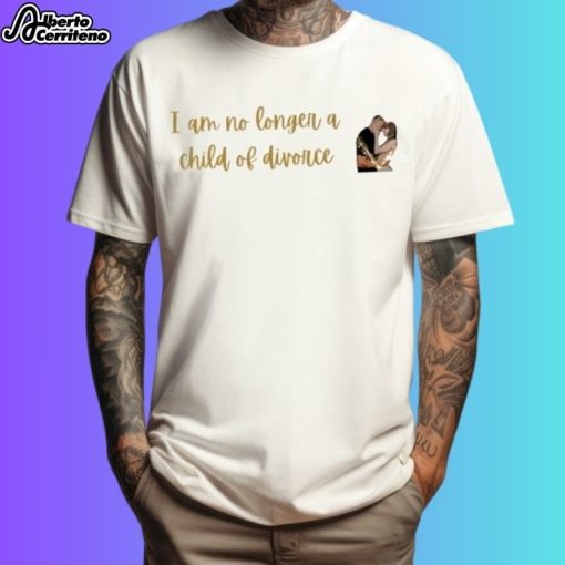 I Am No Longer A Child Of Divorce Taylor And Travis Engagement Shirt