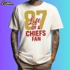 The Life Of A Chiefs Fan Taylor And Travis Engagement Shirt