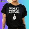 Worst Person You Know Shirt