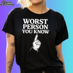Worst Person You Know Shirt